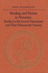 book Reading and Variant in Petronius: Studies in the French Humanists and their Manuscript Sources