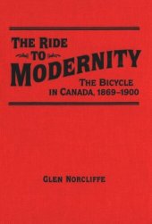 book Ride to Modernity: The Bicycle in Canada, 1869-1900