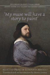 book My Muse Will Have a Story to Paint: Selected Prose of Ludovico Ariosto