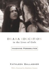 book Drama Education in the Lives of Girls: Imagining Possibilities