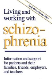 book Living and Working with Schizophrenia: Information and support for patients, and their families, friends, employers, and teachers