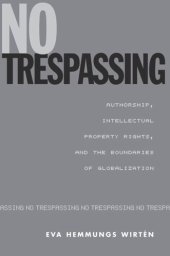 book No Trespassing: Authorship, Intellectual Property Rights, and the Boundaries of Globalization