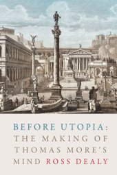 book Before Utopia: The Making of Thomas More’s Mind