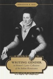 book Writing Gender in Women's Letter Collections of the Italian Renaissance