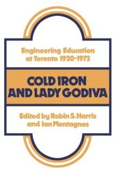 book Cold Iron and Lady Godiva: Engineering Education at Toronto 1920-1972