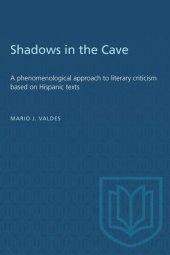 book Shadows in the Cave: A phenomenological approach to literary criticism based on Hispanic texts