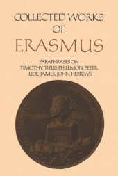 book Collected Works of Erasmus: Paraphrases on the Epistles to Timothy, Titus and Philemon, the Epistles of Peter and Jude, the Epistle of James, the Epistles of John, and the Epistle to the Hebrews