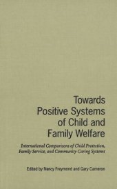 book Towards Positive Systems of Child and Family Welfare: International Comparisons of Child Protection, Family Service, and Community Caring Systems