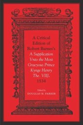 book Critical Edition of Robert Barnes's A Supplication Vnto the Most Gracyous Prince Kynge Henry The. VIIJ. 1534