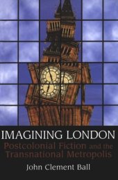 book Imagining London: Postcolonial Fiction and the Transnational Metropolis