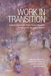 book Work in Transition: Cultural Capital and Highly Skilled Migrants' Passages into the Labour Market