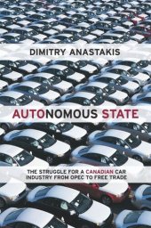 book Autonomous State: The Struggle for a Canadian Car Industry from OPEC to Free Trade