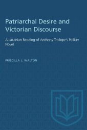 book Patriarchal Desire and Victorian Discourse: A Lacanian Reading of Anthony Trollope's Palliser Novel