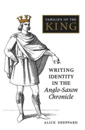 book Families of the King: Writing Identity in the Anglo-Saxon Chronicle