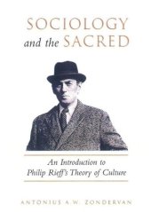 book Sociology and the Sacred: An Introduction to Philip Rieff's Theory of Culture