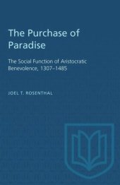 book The Purchase of Paradise: The Social Function of Aristocratic Benevolence, 1307–1485