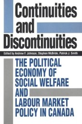 book Continuities and Discontinuities: The Political Economy of Social Welfare and Labour Market Policy in Canada