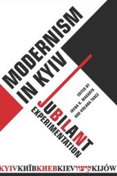 book Modernism in Kyiv: Jubilant Experimentation