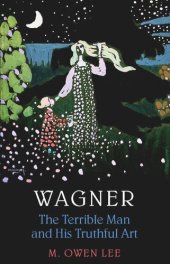 book Wagner: Terrible Man & His Truthful Art