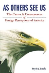 book As Others See Us: The Causes and Consequences of Foreign Perceptions of America