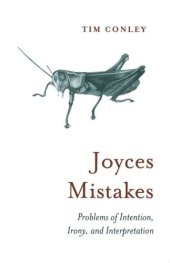 book Joyces Mistakes: Problems of Intention, Irony, and Interpretation