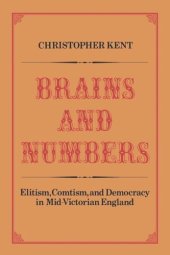 book Brains and Numbers: Elitism, Comtism, and Democracy in Mid-Victorian England