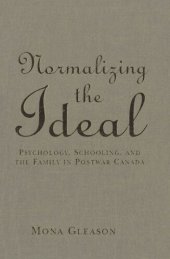 book Normalizing the Ideal: Psychology, Schooling, and the Family in Postwar Canada