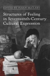 book Structures of Feeling in Seventeenth-Century Cultural Expression