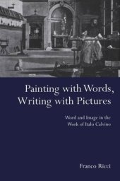 book Painting with Words, Writing with Pictures: Word and Image Relations in the Work of Italo Calvino