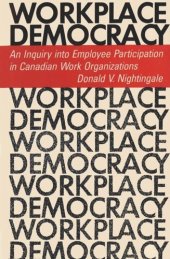 book Workplace Democracy: An Inquiry into Employee Participation in Canadian Work Organizations