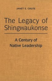 book The Legacy of Shingwaukonse: A Century of Native Leadership