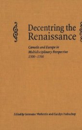 book Decentring the Renaissance: Canada and Europe in Multidisciplinary Perspective 1500-1700