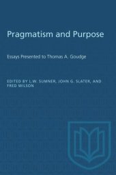 book Pragmatism and Purpose: Essays Presented to Thomas A. Goudge