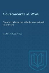 book Governments at Work: Canadian Parliamentary Federalism and Its Public Policy Effects