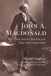 book John A. MacDonald: The Young Politician, The Old Chieftain