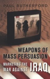 book Weapons of Mass Persuasion: Marketing the War Against Iraq