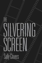 book The Silvering Screen: Old Age and Disability in Cinema