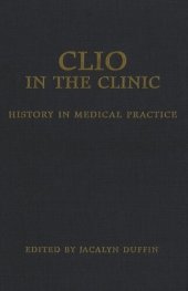 book Clio in the Clinic: History in Medical Practice