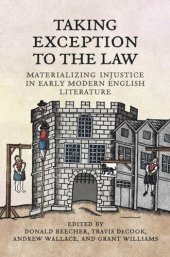 book Taking Exception to the Law: Materializing Injustice in Early Modern English Literature