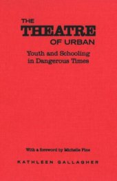 book The Theatre of Urban: Youth and Schooling in Dangerous Times