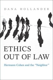 book Ethics Out of Law: Hermann Cohen and the “Neighbor”