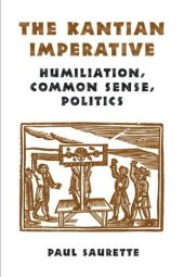 book The Kantian Imperative: Humiliation, Common Sense, Politics