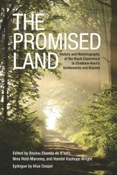 book The Promised Land: History and Historiography of the Black Experience in Chatham-Kent's Settlements and Beyond