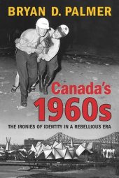 book Canada's 1960s: The Ironies of Identity in a Rebellious Era