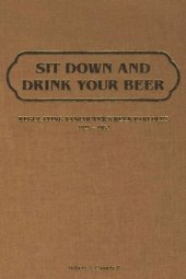 book Sit Down and Drink Your Beer: Regulating Vancouver's Beer Parlours, 1925-1954