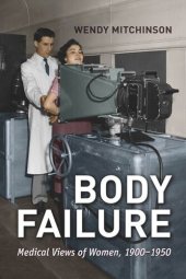 book Body Failure: Medical Views of Women, 1900-1950