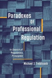 book Paradoxes of Professional Regulation: In Search of Regulatory Principles