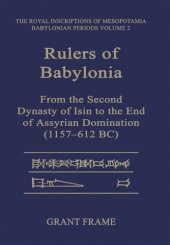 book Rulers of Babylonia: From the Second Dynasty of Isin to the End of Assyrian Domination (1157-612 BC)