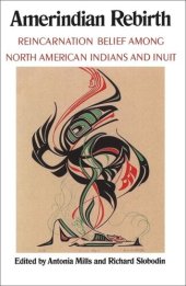 book Amerindian Rebirth: Reincarnation Belief Among North American Indians and Inuit