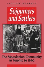 book Sojourners and Settlers: The Macedonian Community in Toronto to 1940